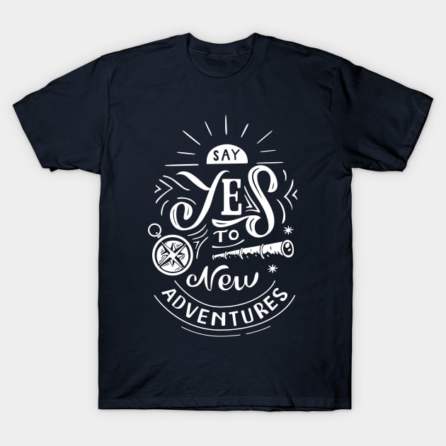 Say Yes to New Adventures T-Shirt by infinitespacebunny